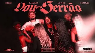 Vou Pro Serr&atilde;o - MC Tik&atilde;o, MC Saci, MC Torugo e DJ Sammer (Videoclipe Oficial)