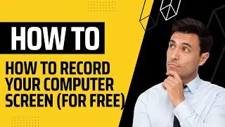 How To Record Your Computer Screen For Free