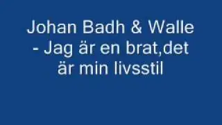 Johan badh & walle Jag &auml;r en brat,det &auml;r min livsstil