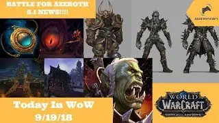Today In WoW - BFA 8.1 News!!!