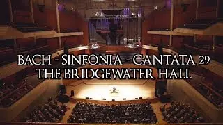 JS BACH - SINFONIA from CANTATA 29 - LIVE AT THE BRIDGEWATER HALL ORGAN
