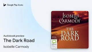 The Dark Road by Isobelle Carmody &middot; Audiobook preview
