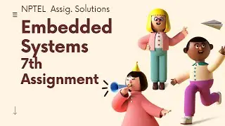 Embedded System | Assignment 7 | NPTEL | Solutions