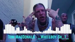 Tom MacDonald - Whiteboy Shit (Uncensored explicit)