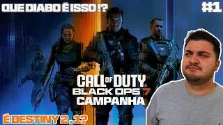 QUE CAMPANHA É ESSA?! É DESTINY 2.1? | CALL OF DUTY - BLACK OPS 7 | CAMPANHA #1