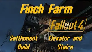 Fallout 4 - Finch Farm Settlement Build | Elevators and Stairs | Work in Progress (Mods)