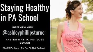 Staying Healthy in PA School: Ashley - Surgery PA + Intermittent Fasting Coach (FWTFL)