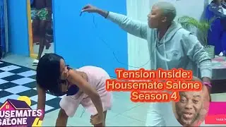 Housemate Salone Season 4: Tensions Explode!