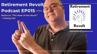 Retirement Revolt Podcast - EP015 - Retire In: &ldquo;The Rose of the North&rdquo; &ndash; Chiang Mai