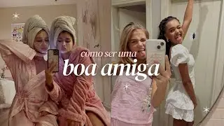 Como ser uma BOA AMIGA I Dicas para ser aquela AMIGA DE VERDADE I GAROTA EM ORDEM