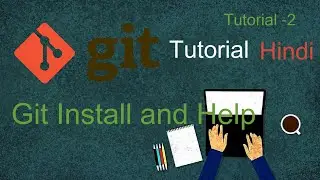 Git Install , git version , git help , git command -h, man git-add