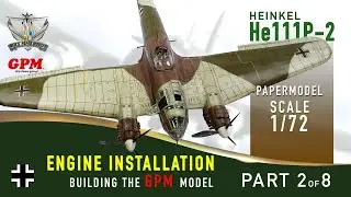 GPM Paper Model He111p-2  1/72 Scale Model Aircraft PART 2 - ENGINE  ASSEMBLY