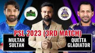 Multan Sultans vs Quetta Gladiators 3rd Match Predictions Psl 2023, MUL vs QUE Dream11 Prediction