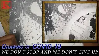 Drawing of COVID-19 / WE DON&rsquo;T STOP AND WE DON&rsquo;T GIVE UP | Kazewa (โควิด-19)