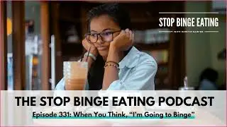 Ep #331: When You Think, &ldquo;I&rsquo;m Going to Binge&rdquo;