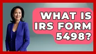 What Is IRS Form 5498? - Tax and Accounting Coach