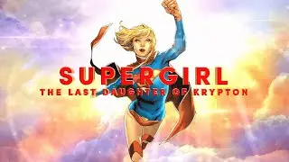 Supergirl : The Last Daughter of Krypton | Complete Comics History & Legacy