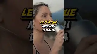 LE 5 ACQUE MIGLIORI D&rsquo;ITALIA💦