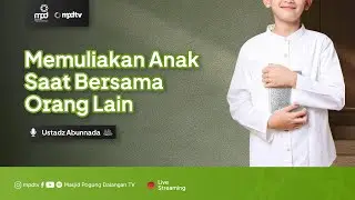 MEMULIAKAN ANAK SAAT BERSAMA ORANG LAIN | Ustadz Abunnada | Parenting