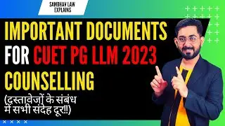 Important Documents for CUET LLM PG 2023 Counseling Process | CUET PG LLM counselling | BHU LLM 2023