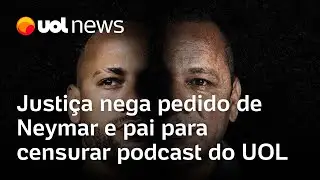 Justiça de Santos nega, duas vezes, pedido de Neymar e pai para censurar podcast 'Neymar', do UOL