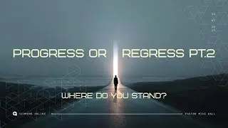 Progress or Regress Pt.2: Where Do You Stand? | Pastor Mike Wall | Sommerfeld Mennonite Church