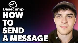 How to Send a Message in Basecamp (Full 2024 Guide)