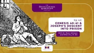 EP042: Genesis 40-41 & Joseph's Descent into Prison | The Divine Council Worldview Podcast