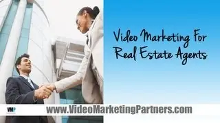 Video Marketing For Real Estate Agents - How Real Estate Agents Can Use Video Marketing