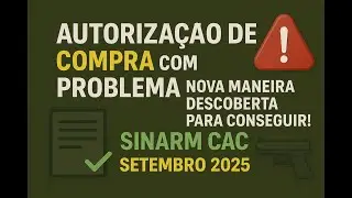 Autoriza&ccedil;&atilde;o compra com problemas para baixar - Novo m&eacute;todo tempor&aacute;rio para conseguir ! SINARM CAC