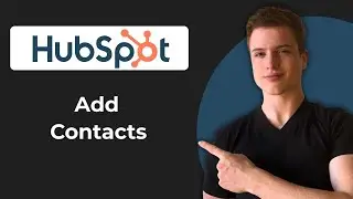 How To Add Contacts To HubSpot CRM (Working 2026)