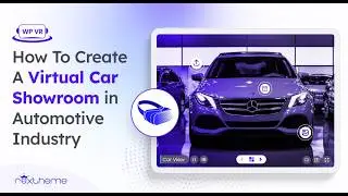 Как создать виртуальный автосалон &mdash; Виртуальная реальность (VR) в автомобильной промышленности (WPVR)