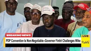PDP Convention Is Non-Negotiable--Governor Fintiri Challenges Wike