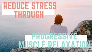 Reduce STRESS and ANXIETY Through Progressive Muscle Relaxation (PMR) | Wilson Counseling