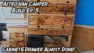 Astro Van Camper Build Ep.5 Cabinet&Drawer Almost Done!