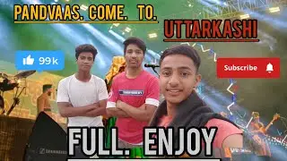 PANDVAAS COME TO UTTARKASHI || SOCHOOL PROGRAM || FULL ENJOYMENT || FULL WATCHING || FULL VLOG ||/_/