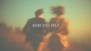 Being Still Vol.1 | Peaceful Chill Music for Work, Study, Meditation, Sleep and Daily Relaxation