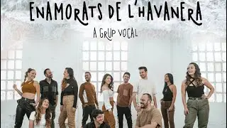 Enamorats de l'Havanera &middot; A Grup Vocal (espectacle sencer)