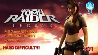 Tomb Raider: Legend|FULL GAME WALKTHROUGH|100%/Hard Difficulty|PLATINUM TROPHY|PS3 #01