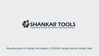 Shankar Tools - Manufacturers of Cutting Tool Holders, PCD/CBN Cutting Tools & Carbide Tools
