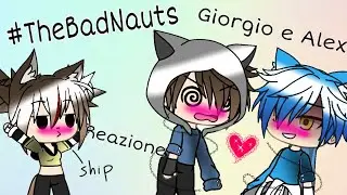 Giorgio e Alex reagiscono alla TheBadNauts||•divertente•