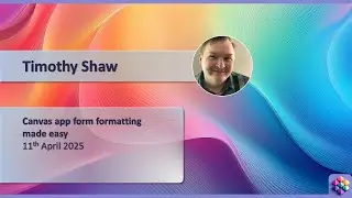 Canvas app form formatting made easy by Timothy Shaw