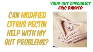 Can Modified Citrus Pectin Help With My Gut Problems?