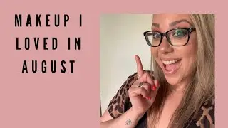 August Beauty Favorites | 2020