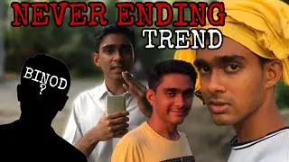 BINOD: Never Ending Trend