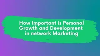 How Important is Personal Growth and Development in network Marketing
