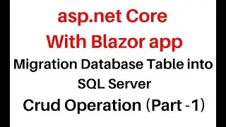 asp net Core Entity Framework Migration With Blazor CRUD PART 1