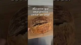 P&Atilde;O: O ALIMENTO QUE VOC&Ecirc; PRECISA CORTAR EM 2026 #p&atilde;o  #levain #sourdough #saud&aacute;vel