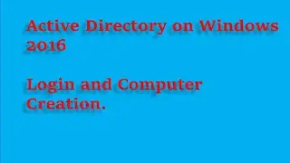 Active Directory in Windows server 2016, User and Computer creation