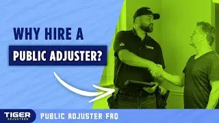 Tiger Adjusters&reg; FAQ: Why Hire A Public Adjuster?
